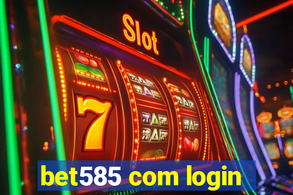 bet585 com login